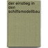 Der Einstieg in den Schiffsmodellbau