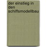 Der Einstieg in den Schiffsmodellbau door Hans-Jörg Welz