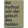 Der Mythos von der Geburt des Helden by Otto Rank