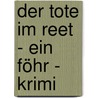 Der Tote im Reet - Ein Föhr - Krimi door Reimer Jürgensen