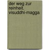 Der Weg zur Reinheit. Visuddhi-Magga door Bhadantacariya Buddhaghosa