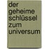 Der geheime Schlüssel zum Universum