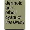 Dermoid and Other Cysts of the Ovary door Samuel Wyllis Bandler