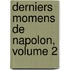 Derniers Momens de Napolon, Volume 2