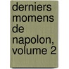 Derniers Momens de Napolon, Volume 2 by Francesco Antommarchi