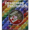 Designing Patchwork On Your Computer door Carol Phillipson