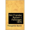 Det Franske Rytteri I Felttoget 1870 door Theophile Bonie