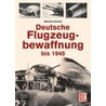 Deutsche Flugzeugbewaffnung bis 1945 door Manfred Griehl