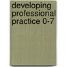 Developing Professional Practice 0-7 door Sonia Blandford