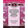 Developing the Church Drama Ministry door Paul M. Miller
