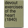 Devout Exercises Of The Heart (1840) by I. Watts