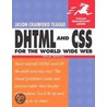 Dhtml And Css For The World Wide Web door Jason Teague