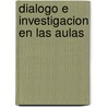 Dialogo E Investigacion En Las Aulas door Anna Camps