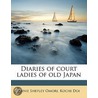 Diaries Of Court Ladies Of Old Japan by Murasaki Shikibu