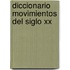 Diccionario Movimientos Del Siglo Xx