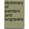 Dictionary Of Painters And Engravers door Robert Edmund Graves