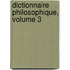 Dictionnaire Philosophique, Volume 3