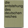 Die Entstehung des Deutschen Reiches by Joachim Ehlers