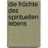 Die Früchte des spirituellen Lebens by Ayga Khema