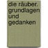 Die Räuber. Grundlagen und Gedanken