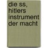 Die Ss, Hitlers Instrument Der Macht