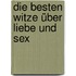 Die besten Witze über Liebe und Sex