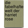 Die fabelhafte Welt der Harriet Rose door Diana Janney