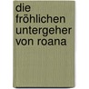 Die fröhlichen Untergeher von Roana door Karl-Markus Gauß