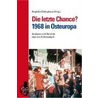 Die letzte Chance? 1968 in Osteuropa door Onbekend