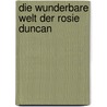 Die wunderbare Welt der Rosie Duncan door Miranda Dickinson