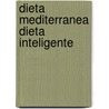 Dieta Mediterranea Dieta Inteligente by Mediterranea Dieta Intel Dieta