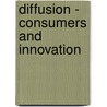 Diffusion - Consumers And Innovation by Dave Elliott