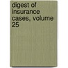 Digest Of Insurance Cases, Volume 25 by John Allen Finch