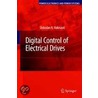 Digital Control Of Electrical Drives by Slobodan N. Vukosavic