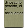 Dinosaurio Perdido, El - Acticuentos by Liliana Cinetto