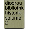 Diodrou Bibliothk Historik, Volume 2 by Sic Diodorus
