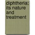 Diphtheria; Its Nature And Treatment