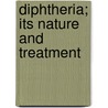 Diphtheria; Its Nature And Treatment by Daniel Dennison Slade