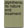 Diphtheria; Its Nature And Treatment door Daniel Dennison Slade