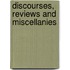 Discourses, Reviews And Miscellanies