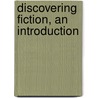 Discovering Fiction, an Introduction door Rosemary Gelshenen
