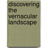 Discovering The Vernacular Landscape by John Brinckerhoff Jackson
