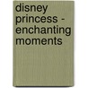 Disney Princess - Enchanting Moments door Not Available