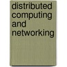 Distributed Computing And Networking by Unknown