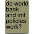 Do World Bank And Imf Policies Work?