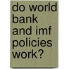 Do World Bank And Imf Policies Work? by Shahrukh Rafi Khan
