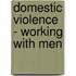 Domestic Violence - Working With Men