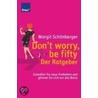 Don`t worry, be fifty - der Ratgeber by Margit Schönberger