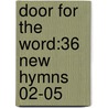Door For The Word:36 New Hymns 02-05 door Onbekend