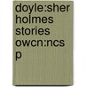 Doyle:sher Holmes Stories Owcn:ncs P by Sir Arthur Conan Doyle